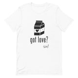 Got Love? Unisex T-Shirt